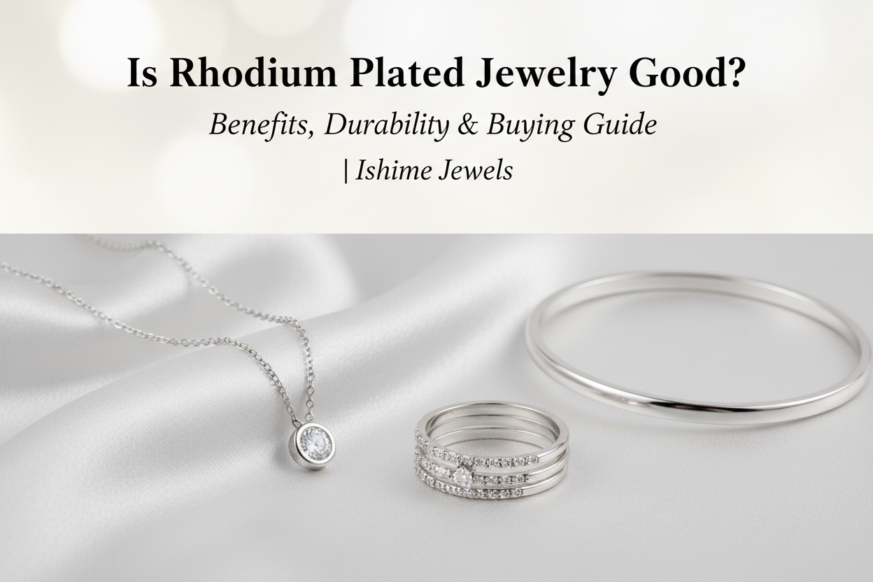 Is Rhodium Plated Jewelry Good? Benefits, Durability & Buying Guide | Ishime Jewels