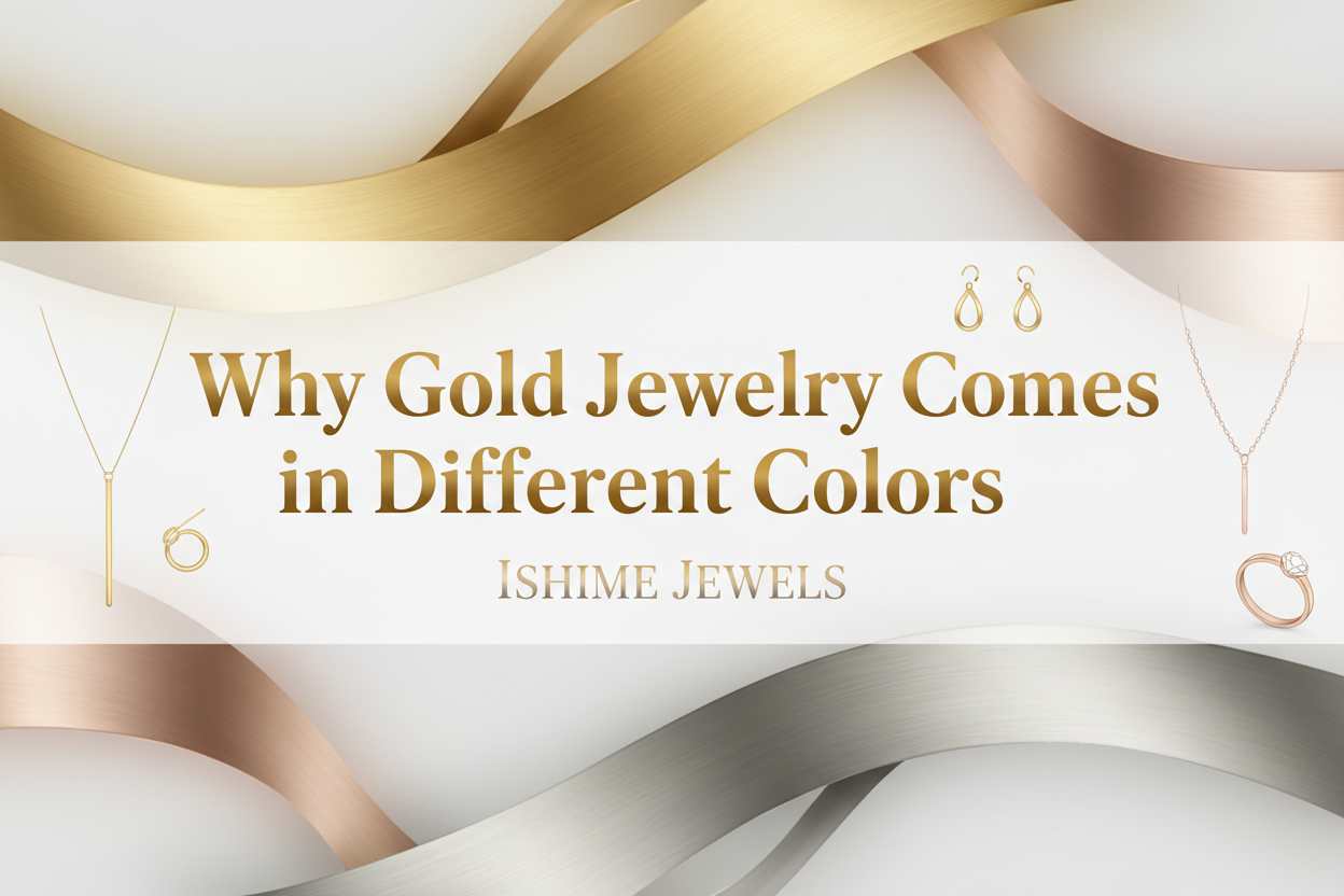 Why Gold Jewelry Comes in Different Colors | Ishime Jewels