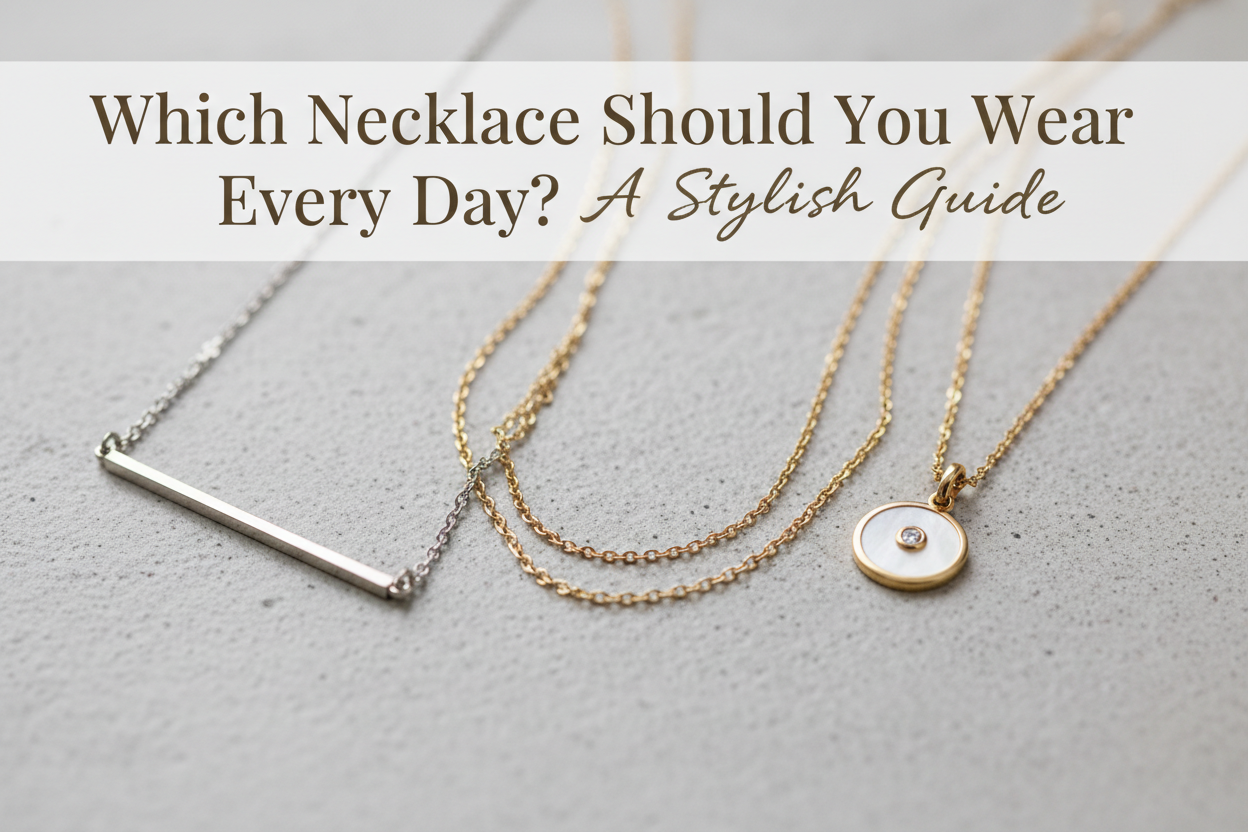 What Necklace Should You Wear Every Day? A Stylish Guide by Ishime Jewels